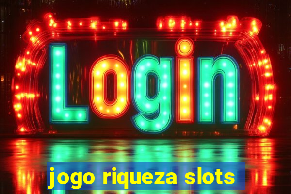 jogo riqueza slots